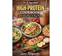 The 5-Ingredient High-Protein Cookbook: Quick & Easy Recipes for Busy People