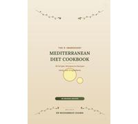 The 5-Ingredient Mediterranean Diet Cookbook: 48 Simple, Wholesome Recipes for Breakfast, Lunch, Dinner and Dessert - Easy Mediterranean Meals with Minimal Ingredients for Beginners