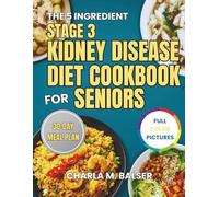 THE 5 INGREDIENT STAGE 3 KIDNEY DISEASE DIET COOKBOOK FOR SENIORS: A 30-Day Renal Meal Plan to Restore Balance, Ease Strain, and Rebuild Confidence in Your Health.