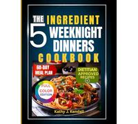 The 5-Ingredient Weeknight Dinner Cookbook: 100+Quick and Easy Healthy Recipes for Two (5-Ingredient Cookbooks For Two)