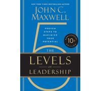 The 5 levels of leadership (10th anniversary): proven steps to maximize yo...