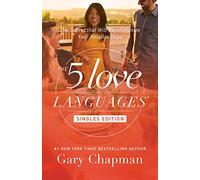 The 5 Love Languages Singles Edition: The Secret That Will Revolutionize Your Relationships