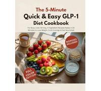 THE 5-MINTUE QUICK & EASY GLP-1 DIET COOKBOOK: For Busy Lives: 90-Day, 5-Ingredient Recipes Ready in 20 Minutes to Lose Weight, Curb Cravings & Feel Nourished