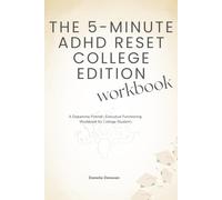 THE 5-MINUTE ADHD RESET COLLEGE EDITION Workbook: A Dopamine-Friendly Executive Functioning Workbook for College Students with ADHD