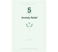 The 5-Minute Anxiety Relief Journal: 90 Days to a Calmer, Clearer Mind
