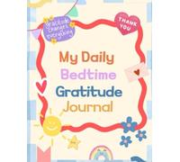 The 5 Minute Bedtime Gratitude Journal for Kids: Build Happiness, Confidence & Kindness in Minutes a Day