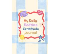 The 5 Minute Bedtime Gratitude Journal for Kids: Build Happiness, Confidence & Kindness in Minutes a Day