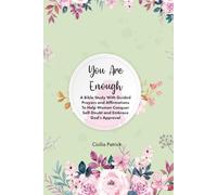 The 5-Minute Bible Study For Women: You Are Enough, A Bible Study with Guided Prayers and Affirmations to Help Women Conquer Self-Doubt and Embrace God's Approval