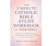 The 5-Minute Bible Study Workbook for Teen Girls: Simple Daily Devotions to Build Confidence, Faith, and a Strong Walk With God