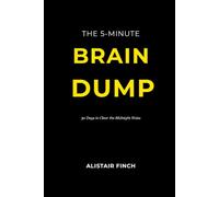 The 5-Minute Brain Dump: 30 Days to Clear the Midnight Noise