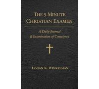 The 5-Minute Christian Examen: A Daily Journal & Examination of Conscience