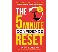 The 5-Minute Confidence Reset: A Practical Guide for ADHD Adults to Build Confidence, Manage Rejection Sensitive Dysphoria, and Stop Masking