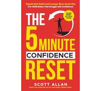 The 5-Minute Confidence Reset: A Practical Guide for ADHD Adults to Build Confidence, Manage Rejection Sensitive Dysphoria, and Stop Masking