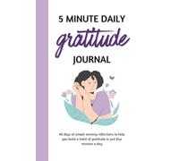The 5-Minute Daily Gratitude Journal: 90 Days of Simple Evening Reflections for a Positive Mindset