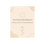 The 5-Minute Daily Reflection: A 90-Day Journal for Inner Peace & Mindfulness