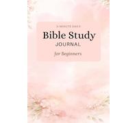 The 5-Minute Devotional Bible Journal: A Beginner-Friendly Guide to Scripture Reading, Prayer & Daily Reflection