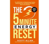 The 5-Minute Energy Reset: The ADHD Guide to Ending Energy Crashes, Beating Burnout, and Getting Your Brain Back in Five Minutes