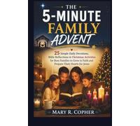 THE 5-MINUTE FAMILY ADVENT: 25 Simple Daily Devotions, Bible Reflections & Christmas Activities for Busy Families to Grow in Faith and Prepare Their Hearts for Jesus