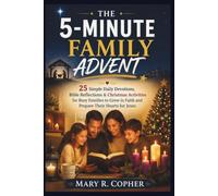 THE 5-MINUTE FAMILY ADVENT: 25 Simple Daily Devotions, Bible Reflections & Christmas Activities for Busy Families to Grow in Faith and Prepare Their Hearts for Jesus