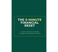 The 5-Minute Financial Reset: A Simple Weekly Planner to Find Your Financial Peace