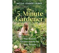 Nicole Johnsey Burke The 5-Minute Gardener (Copertina rigida)