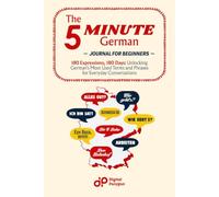 The 5-Minute German Journal for Beginners: 180 Expressions, 180 Days: Unlocking German's Most Used Terms and Phrases for Everyday Conversations