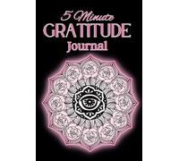 The 5 Minute Gratitude Journal: Attract More Positivity Love & Abundance With The Law of Gratitude