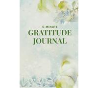 The 5-Minute Gratitude Journal: Daily Prompts for Positivity, Mindfulness & Self-Care