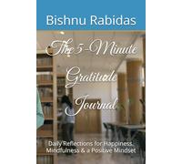The 5-Minute Gratitude Journal: Daily Reflections for Happiness, Mindfulness & a Positive Mindset