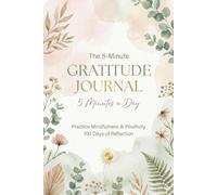 The 5-Minute Gratitude Journal for Women: Daily Mindfulness Notebook: Positivity Diary with Prompts and Quotes - Morning & Evening Reflection to Cultivate Happiness (6x9)