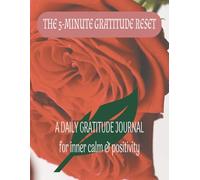 The 5-Minute Gratitude Reset: A Gratitude Journal for Inner Calm & Positivity... Gift for Yourself, Loved Ones and Recovery Care