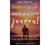 The 5-Minute Husband and Wife Pass-Back-and-Forth Journal: Fun Questions and Quick Prompts to Stay Close Even When Life Gets Busy
