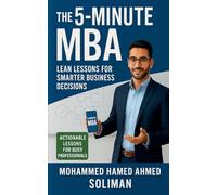The 5-Minute MBA: Lean Lessons for Smarter Business Decisions: 1