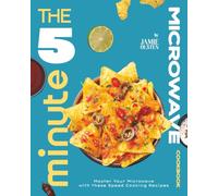 The 5 Minute Microwave Cookbook: Master Your Microwave with these Speed Cooking Recipes