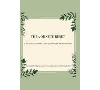 The 5-minute Reset: A 30-Day Journal to Calm your Mind & Reduce Stress
