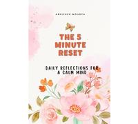 The 5 Minute Reset: Daily Reflections for a Calm Mind