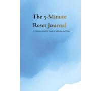 The 5-Minute Reset Journal: A Christian Anxiety and Overthinking Journal for Emotional Regulation, Stress Relief, Prayer, and Mental Clarity