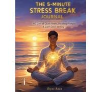 The 5-Minute Stress Break Journal: 110 Days of Quick Resets, Breathing Prompts Calm-Down Writing
