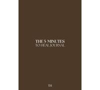 The 5-Minutes to Heal Journal (Interactive Guided Journal)