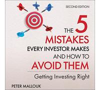 The 5 Mistakes Every Investor Makes and How to Avoid Them: Getting Investing Right, 2nd Edition