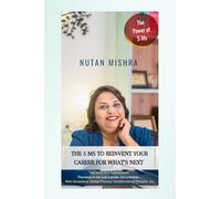 The 5 M's to Reinvent Your Career for What's Next: The Power of 5 M's