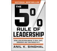 The 5% Rule of Leadership: Using Lean Decision-making to Drive Trust, Ownership, and Team Productivity