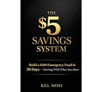 THE $5 SAVINGS SYSTEM: Build a $500 Emergency Fund in 30 Days - Starting With What You Have
