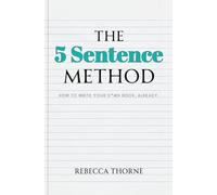 The 5 Sentence Method: How to Write Your D*mn Book, Already.