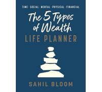The 5 Types of Wealth Life Planner: An Interactive Self-Help Guide to Focus and Financial Freedom