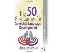 The 50 Best Games for Speech & Language Development (50 Best Group Games): Activities for motor and listening skills, sound production, sentence formation and more
