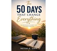 The 50 Day That Change Everything: 50 Devotions To Meet God In Your Everyday