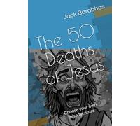 The 50 Deaths of Jesus: Choose your own misadventure