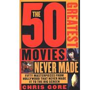 The 50 Greatest Movies Never Made