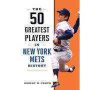 The 50 Greatest Players in New York Mets History